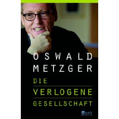 Oswald Metzger - Die verlogene Gesellschaft